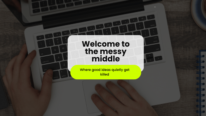 Welcome to the Messy Middle